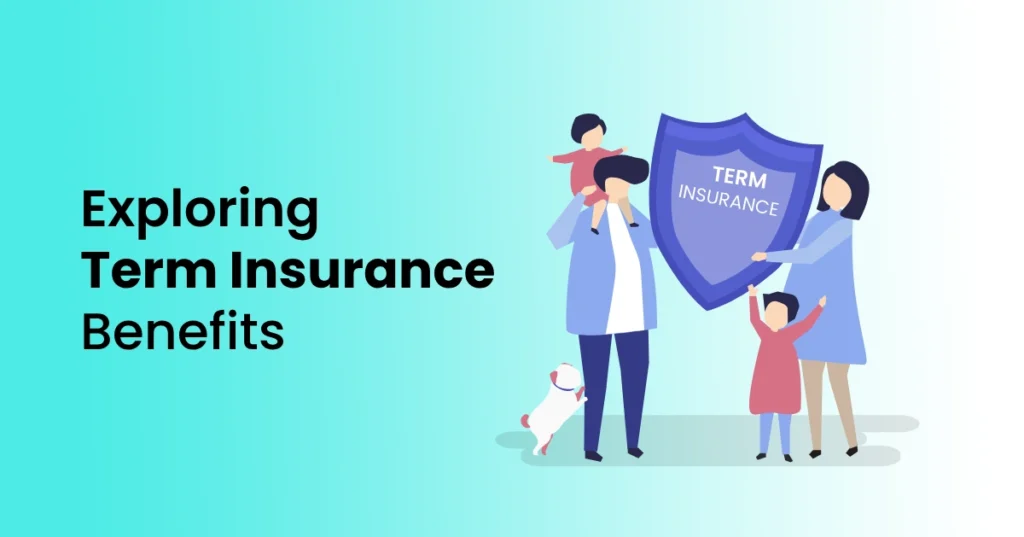 Understanding Term Insurance Benefits